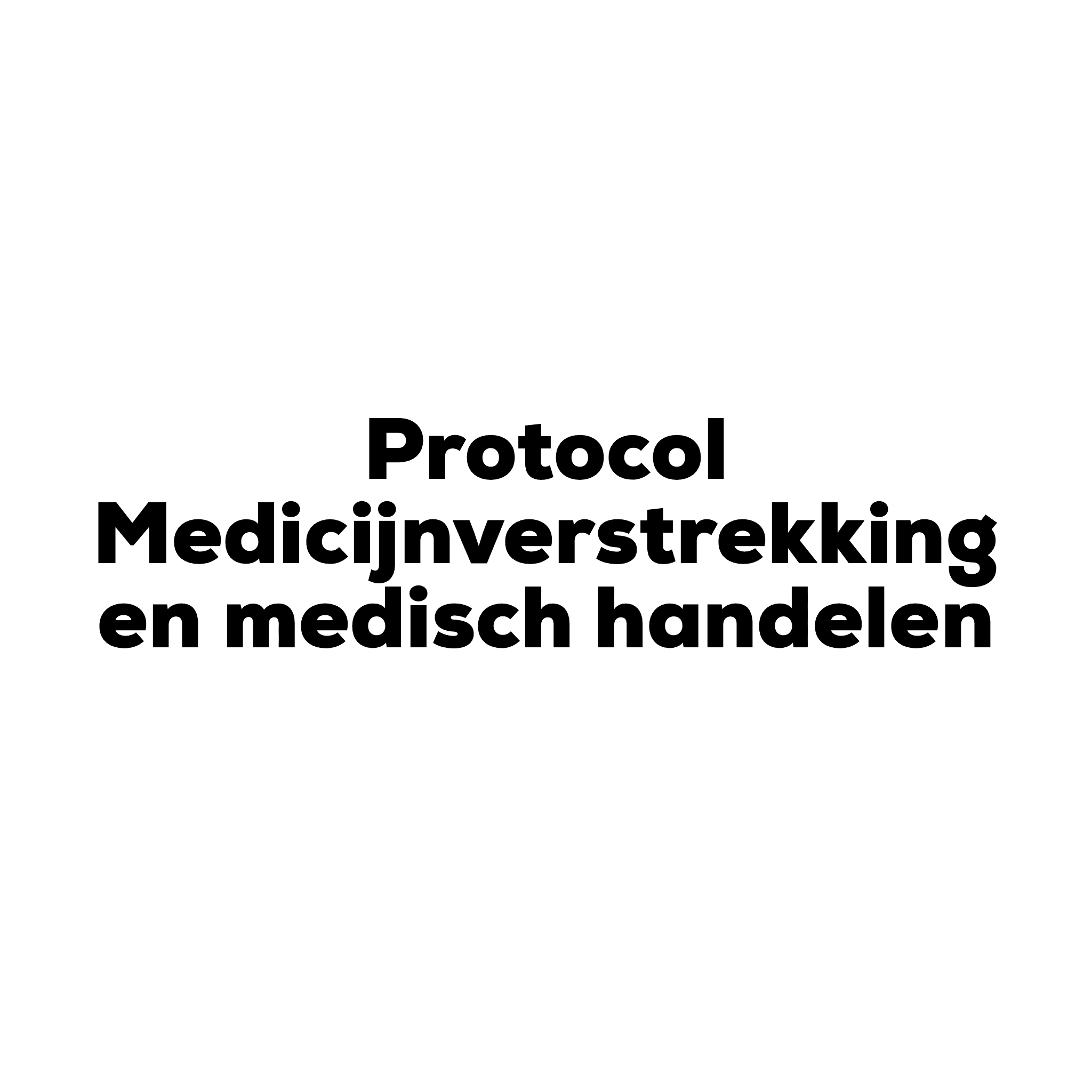 Protocol Medicijnverstrekking en medisch handelen